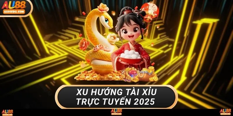 Xu hướng tài xỉu trực tuyến 2025
